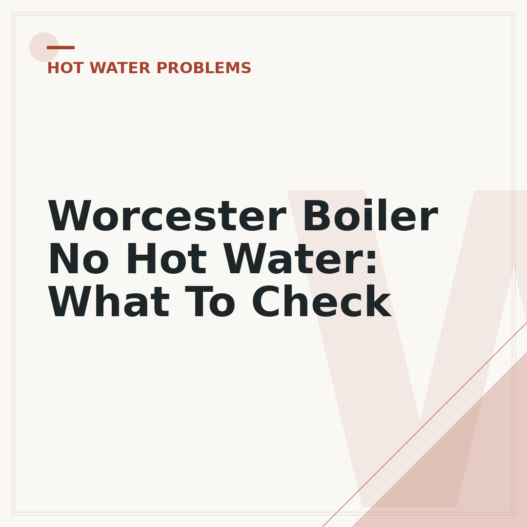 Worcester Boiler No Hot Water: What To Check
