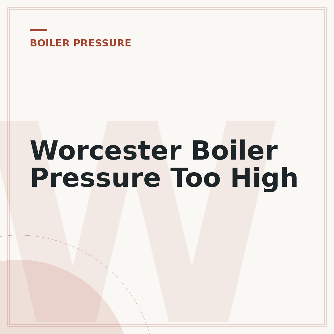 Worcester Boiler Pressure Too High