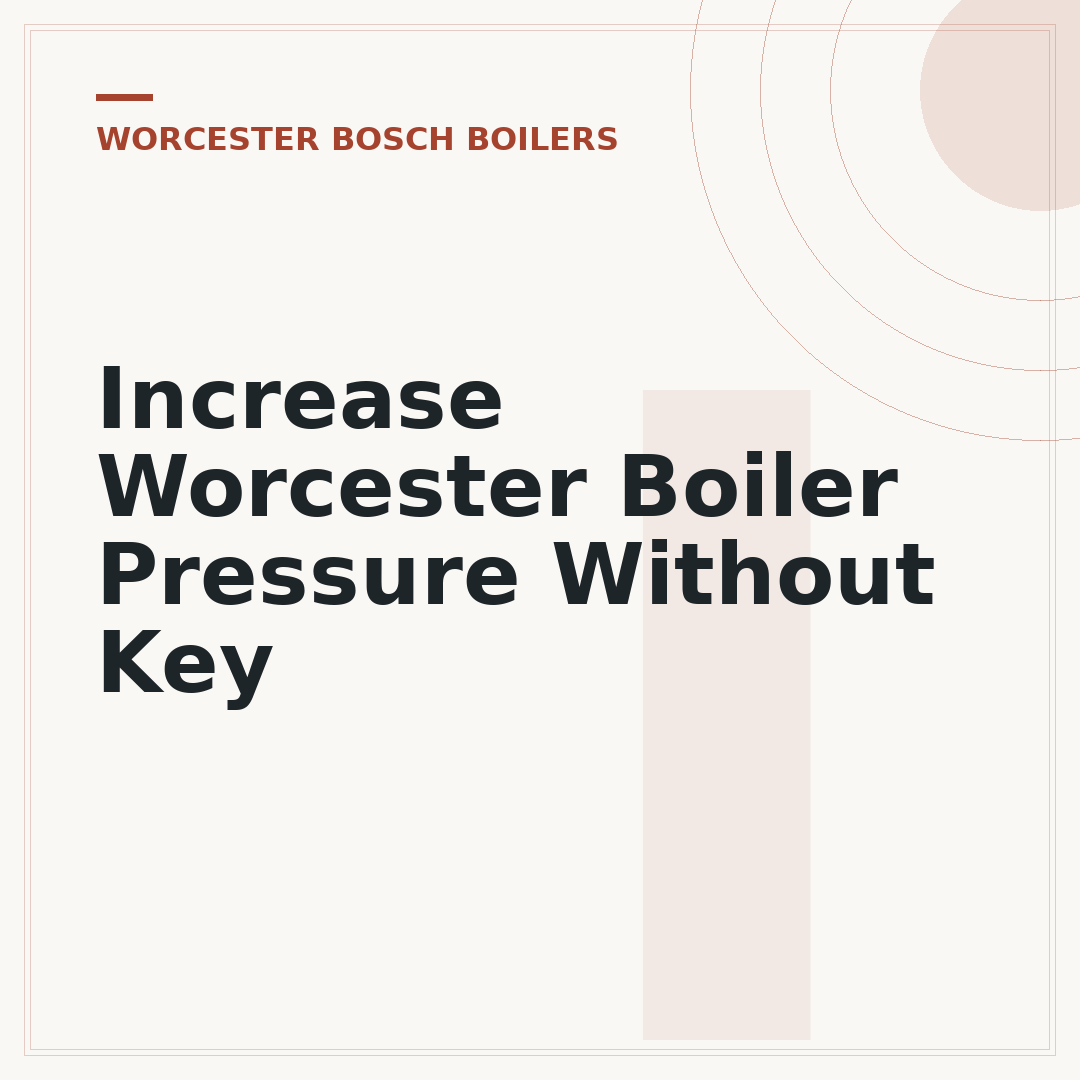 Increase Worcester Boiler Pressure Without Key