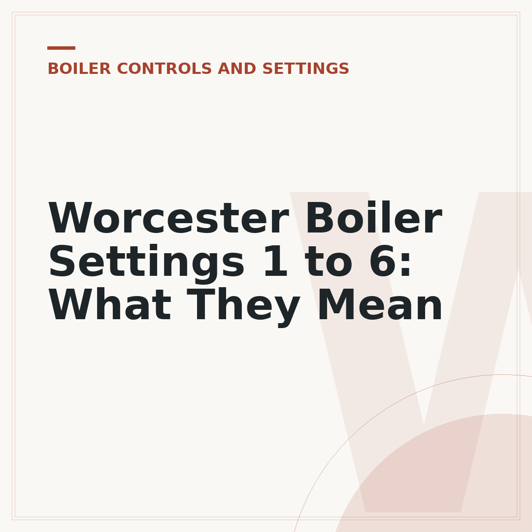 Worcester Boiler Settings 1 to 6: What They Mean