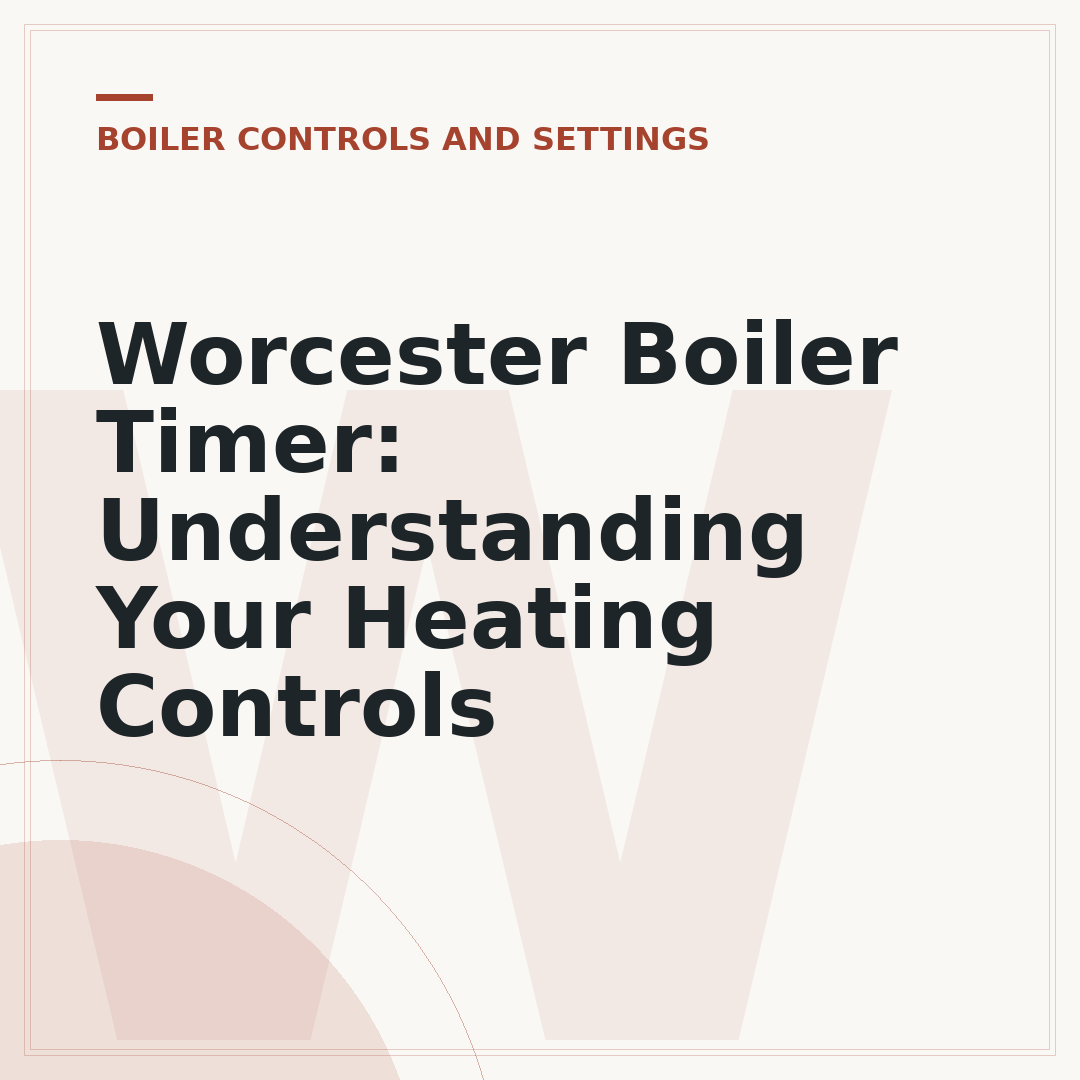 Worcester Boiler Timer: Understanding Your Heating Controls