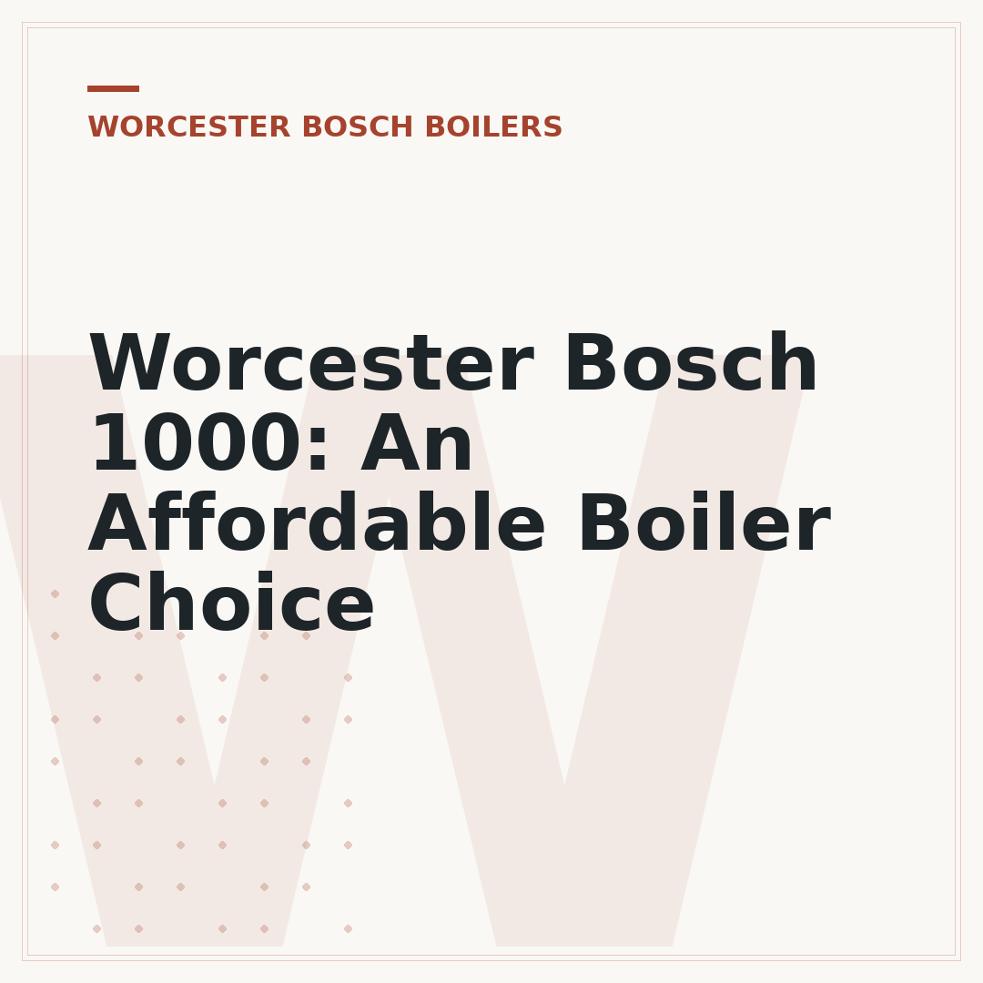 Worcester Bosch 1000: An Affordable Boiler Choice