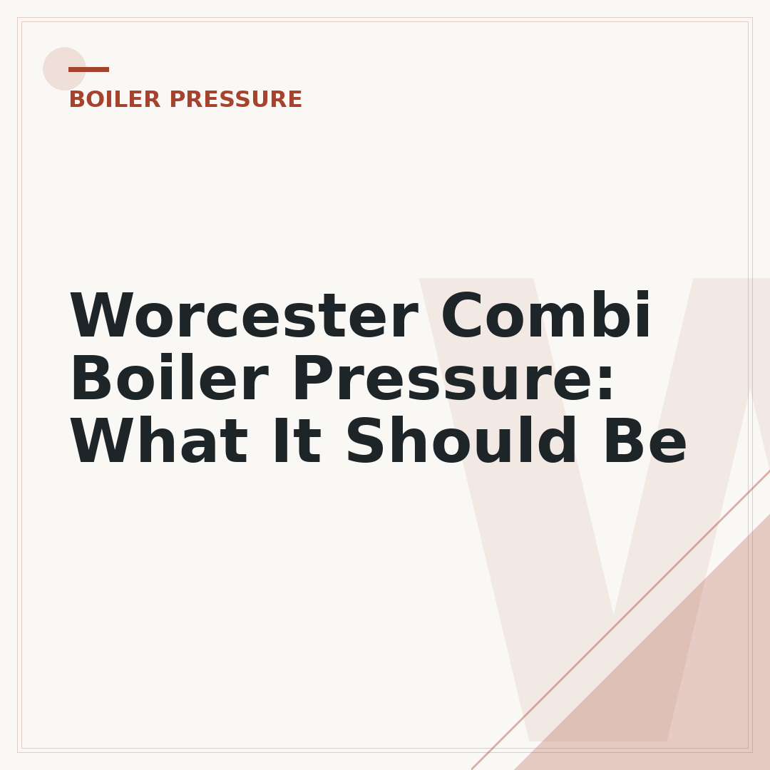 Worcester Combi Boiler Pressure: What It Should Be