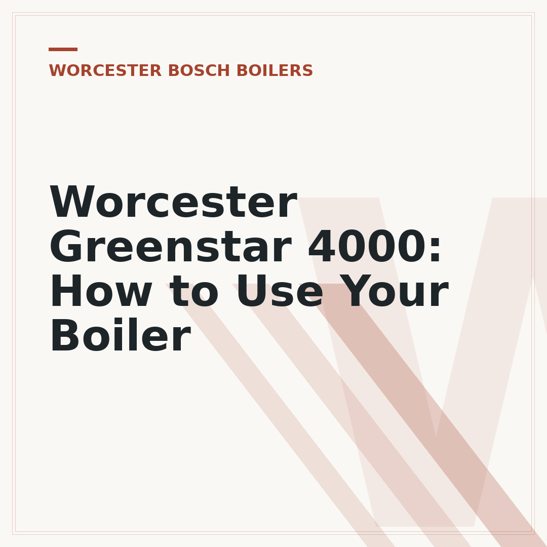 Worcester Greenstar 4000: How to Use Your Boiler