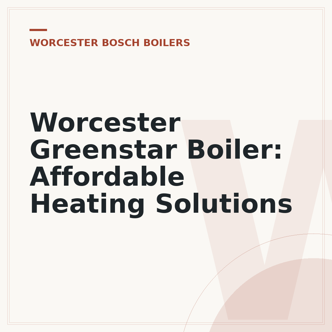 Worcester Greenstar Boiler: Affordable Heating Solutions