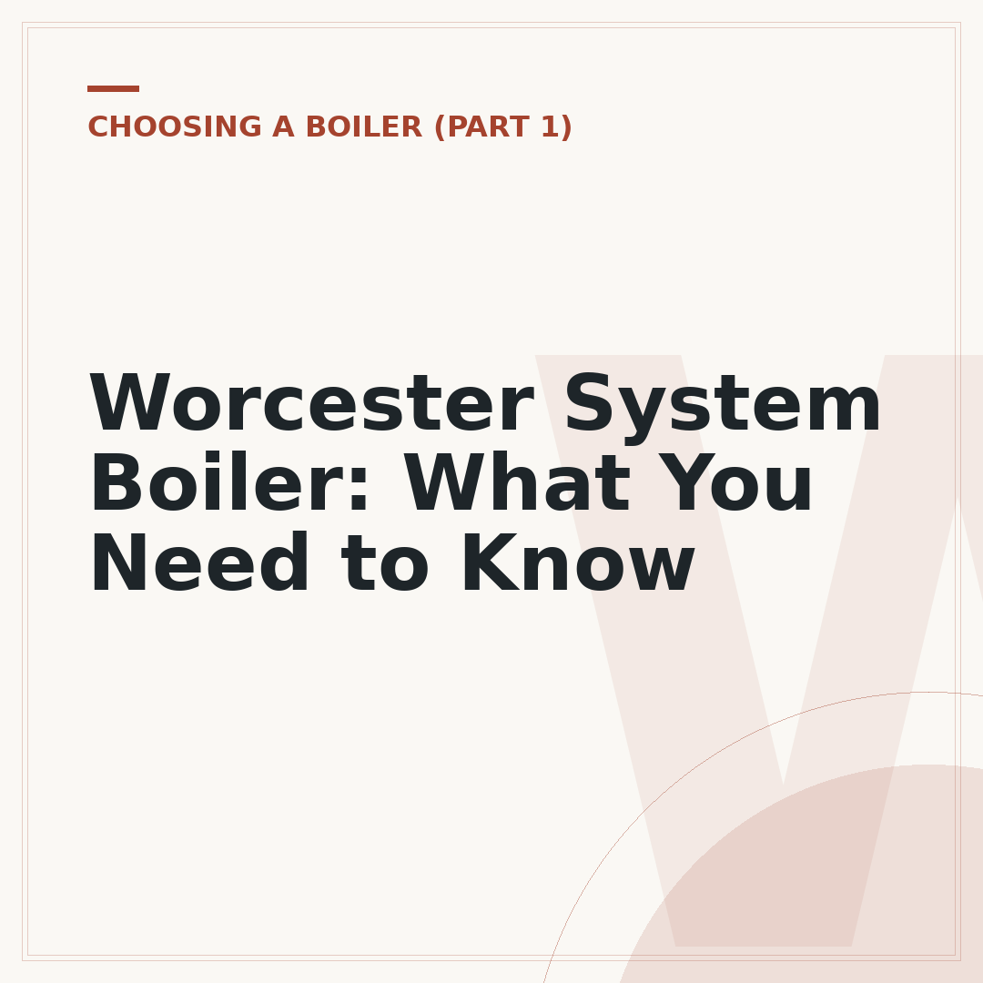 Worcester System Boiler: What You Need to Know