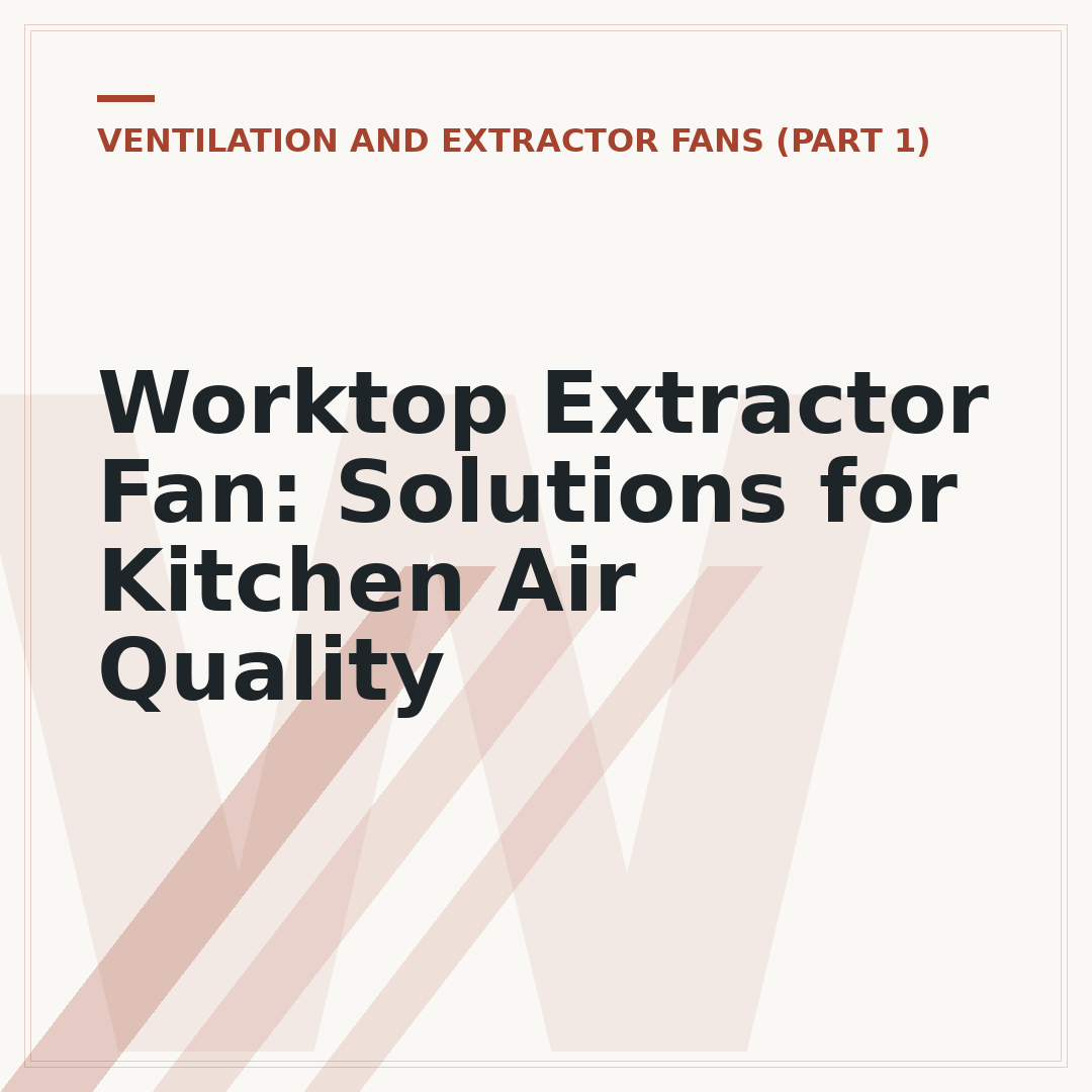 Worktop Extractor Fan: Solutions for Kitchen Air Quality