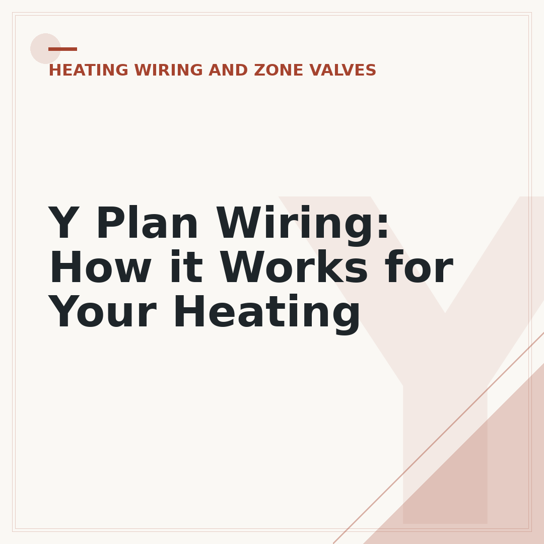 Y Plan Wiring: How it Works for Your Heating